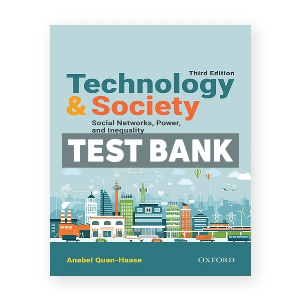 Technology and Society Social Networks Power and Inequality (Canadian) 3rd edition Quan-Haase Test Bank