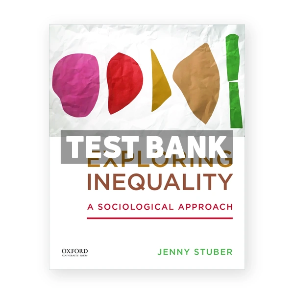Exploring Inequality A Sociological Approach 1st edition Stuber Test Bank