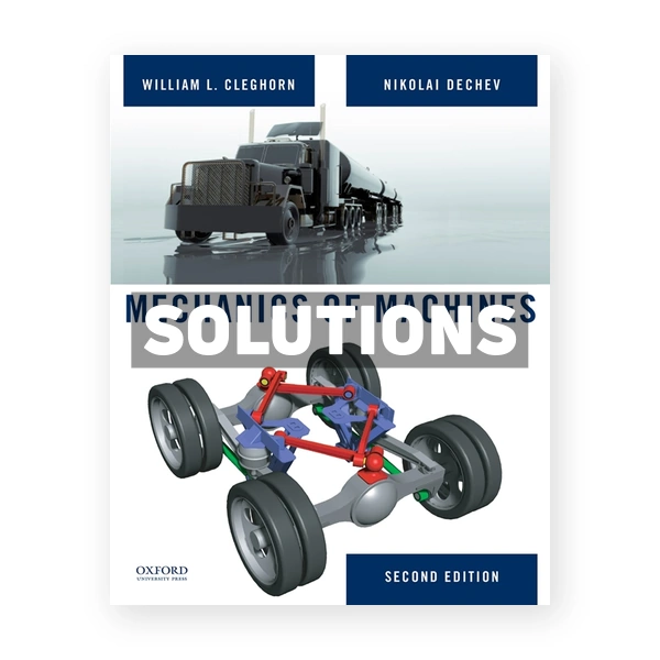 Mechanics of Machines 2nd edition Cleghorn Solutions Manual