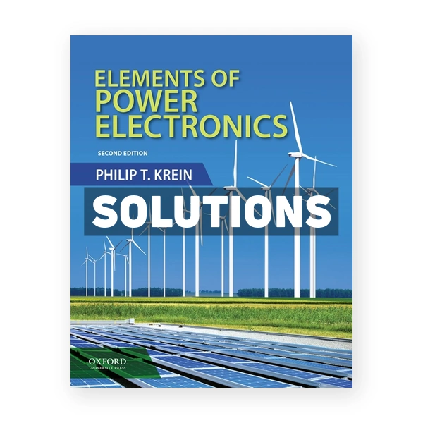 Elements of Power Electronics 2nd edition Krein Solutions Manual
