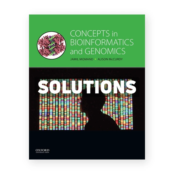 Concepts in Bioinformatics and Genomics 1st edition Momand Solutions Manual