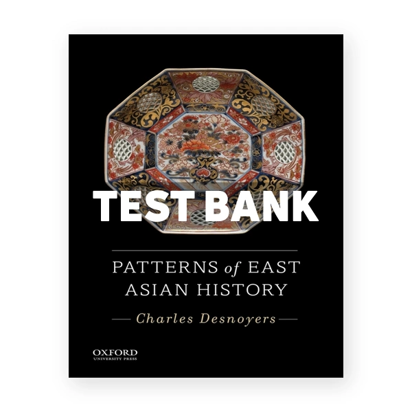 Patterns of East Asian History 1st edition Desnoyers Test Bank