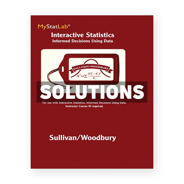 Interactive Statistics Informed Decisions Using Data 1st edition Sullivan Solutions Manual