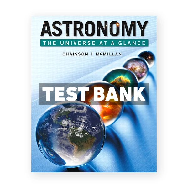 Astronomy The Universe at a Glance 1st edition Chaisson Test Bank