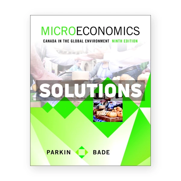 Microeconomics Canada in the Global Environment (Canadian) 9th edition Parkin Solutions Manual