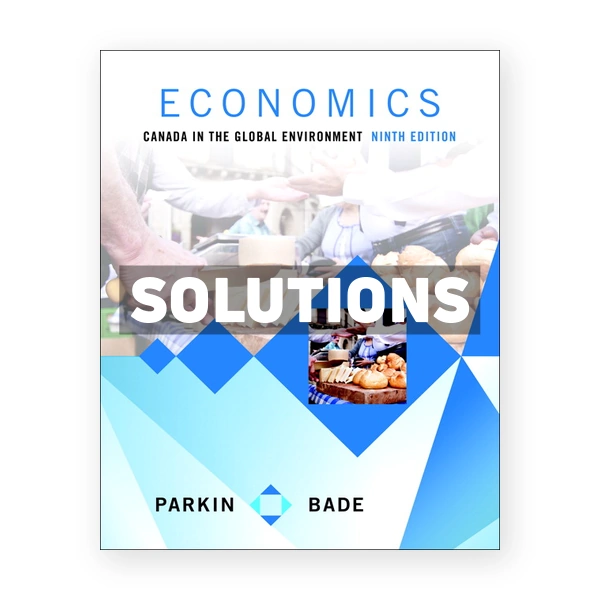 Economics Canada in the Global Environment (Canadian) 9th edition Parkin Solutions Manual