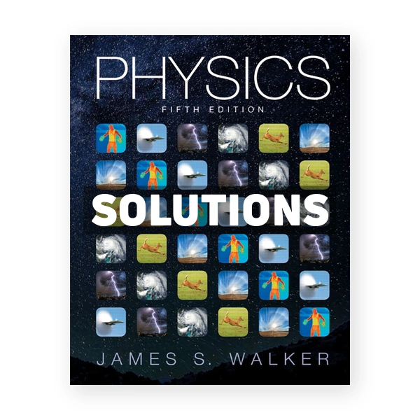 Physics 5th edition Walker Solutions Manual