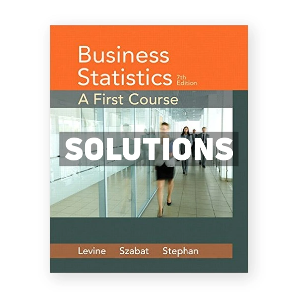 Business Statistics A First Course 7th edition Levine Solutions Manual