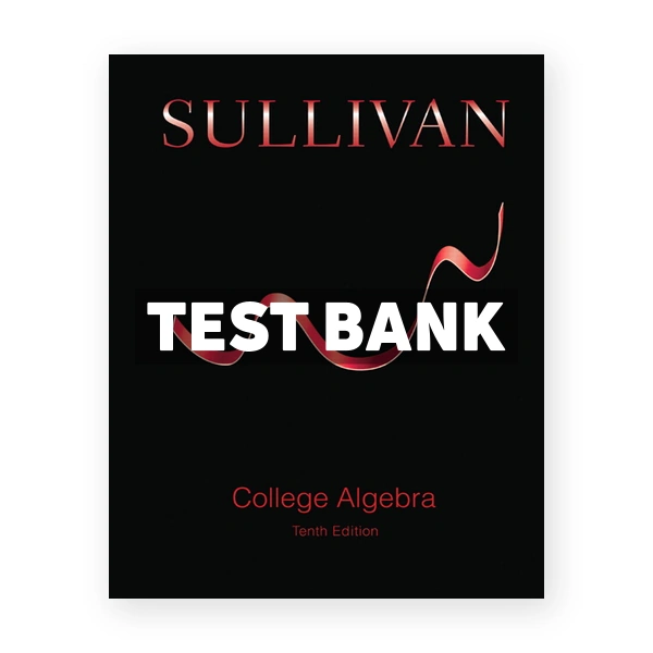 College Algebra 10th edition Sullivan Test Bank