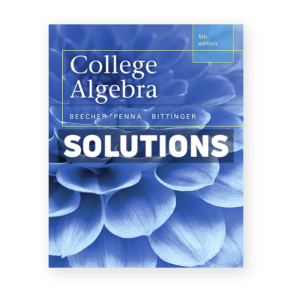College Algebra 5th edition Beecher Solutions Manual