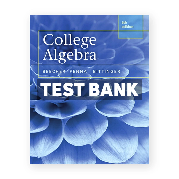 College Algebra 5th edition Beecher Test Bank