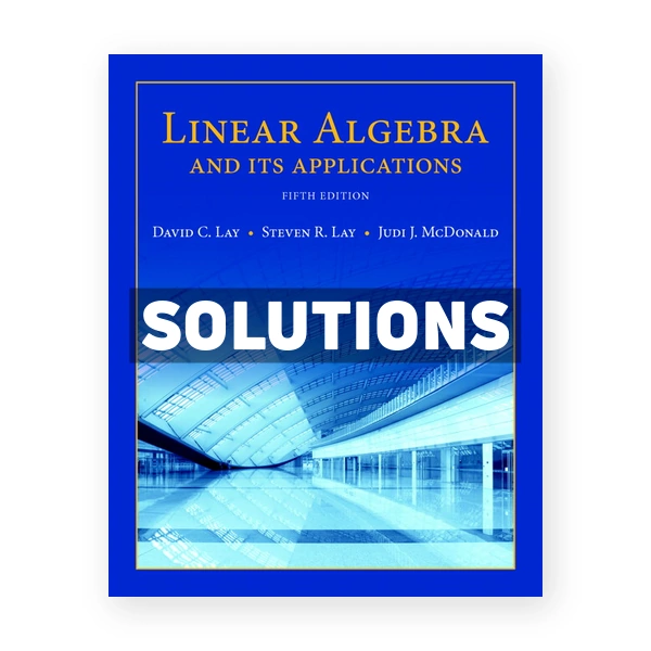 Linear Algebra and Its Applications 5th edition Lay Solutions Manual