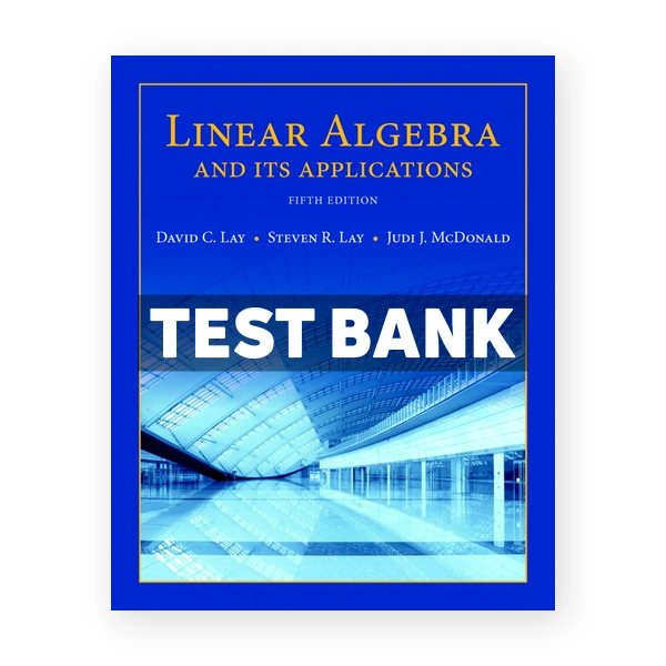 Linear Algebra and Its Applications 5th edition Lay Test Bank