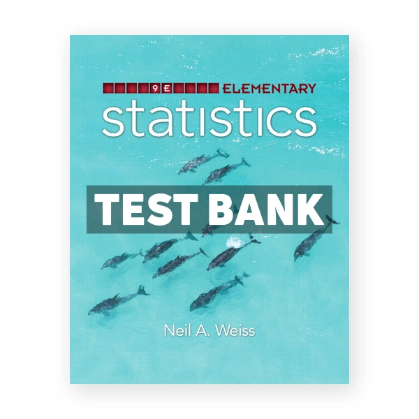 Elementary Statistics 9th edition Weiss Test Bank