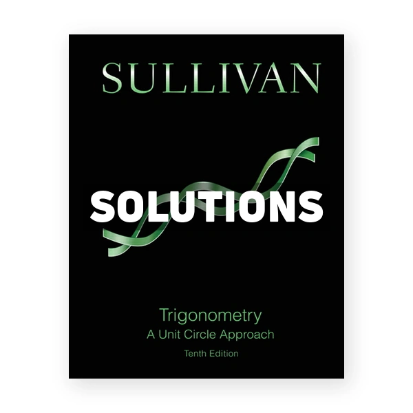 Trigonometry A Unit Circle Approach 10th edition Sullivan Solutions Manual