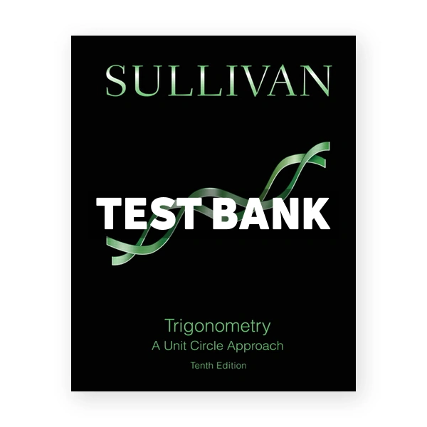 Trigonometry A Unit Circle Approach 10th edition Sullivan Test Bank