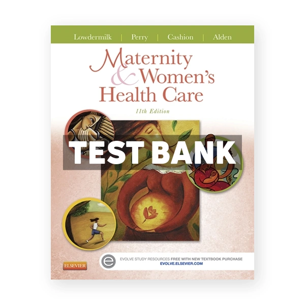 Maternity and Women's Health Care 11th edition Lowdermilk Test Bank