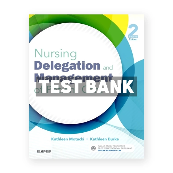Nursing Delegation and Management of Patient Care 2nd edition Motacki Test Bank