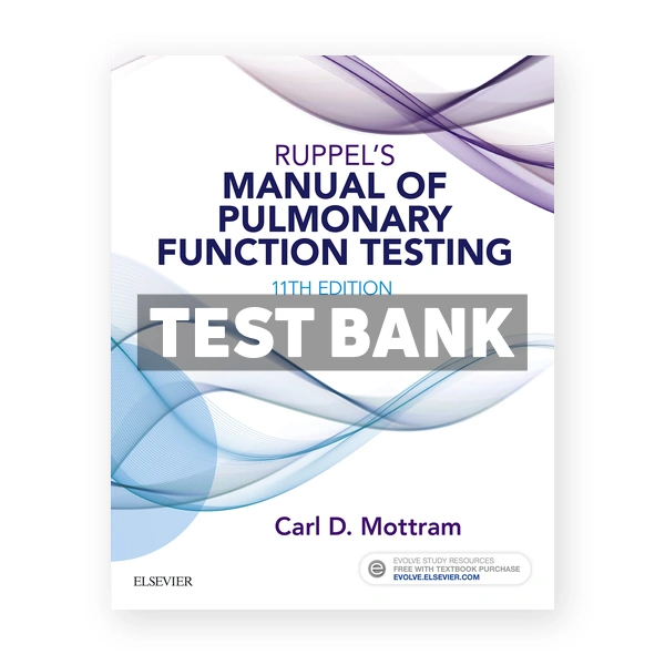 Ruppel's Manual of Pulmonary Function Testing 11th edition Mottram Test Bank