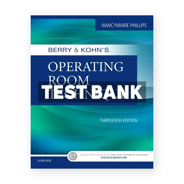 Berry & Kohn's Operating Room Technique 13th edition Phillips Test Bank