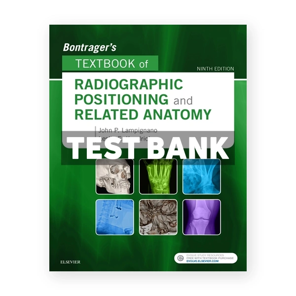 Bontrager's Textbook of Radiographic Positioning and Related Anatomy 9th edition Lampignano Test Bank