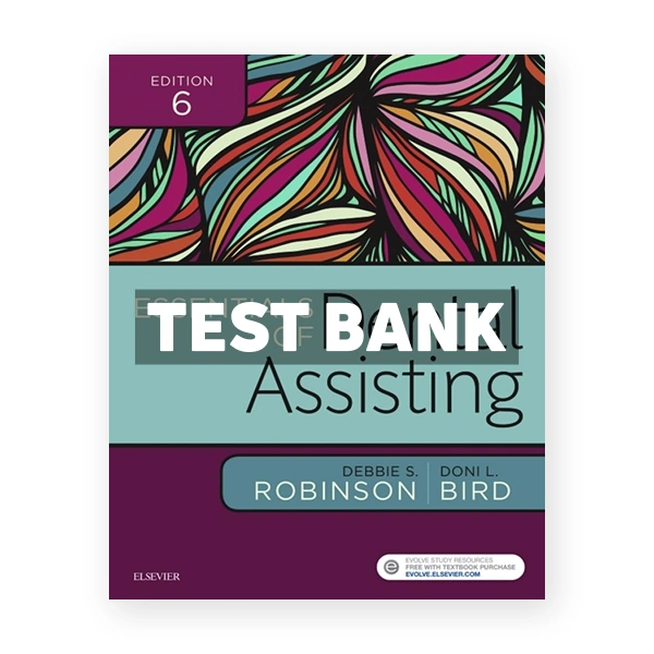 Essentials of Dental Assisting 6th edition Robinson Test Bank