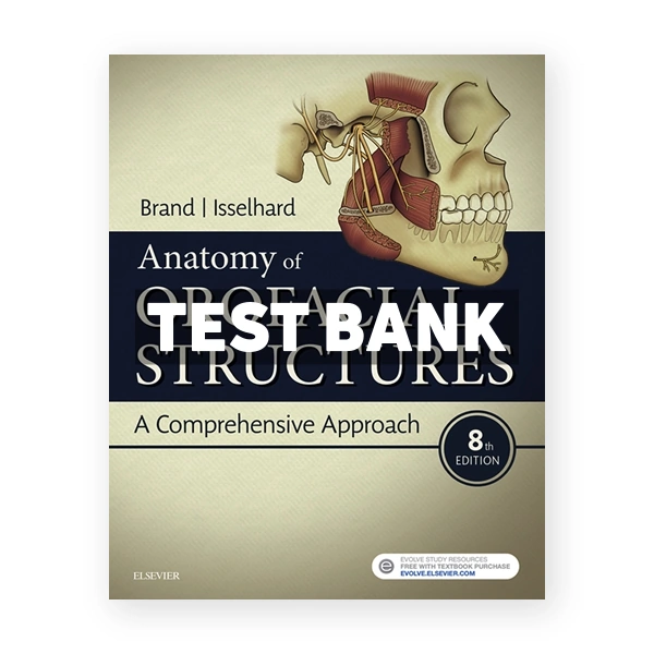 Anatomy of Orofacial Structures 8th edition Brand Test Bank