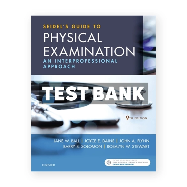 Seidel's Guide to Physical Examination 9th edition Ball Test Bank