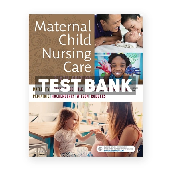 Maternal Child Nursing Care 6th edition Perry Test Bank