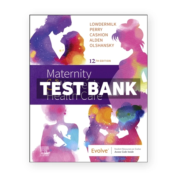 Maternity and Women's Health Care 12th edition Lowdermilk Test Bank