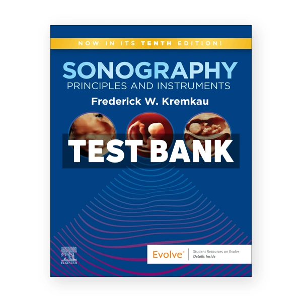 Sonography Principles and Instruments 10th edition Kremkau Test Bank