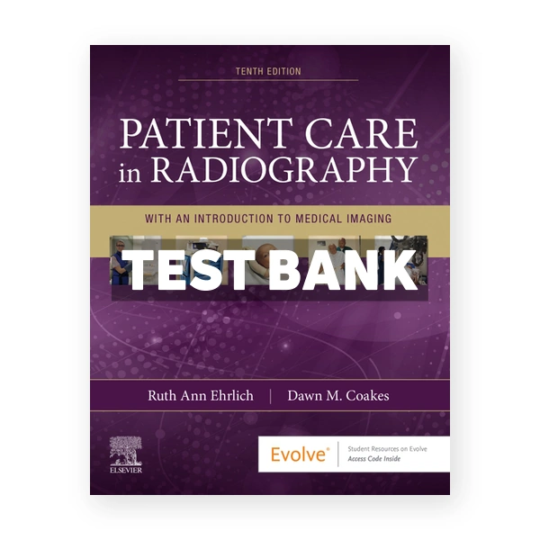 Patient Care in Radiography 10th edition Ehrlich Test Bank