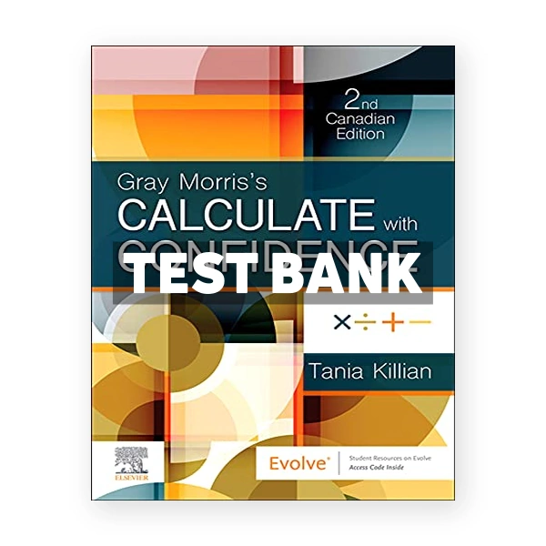 Gray Morriss Calculate with Confidence (Canadian) 2nd edition Killian Test Bank