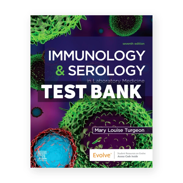 Immunology and Serology in Laboratory Medicine 7th edition Turgeon Test Bank