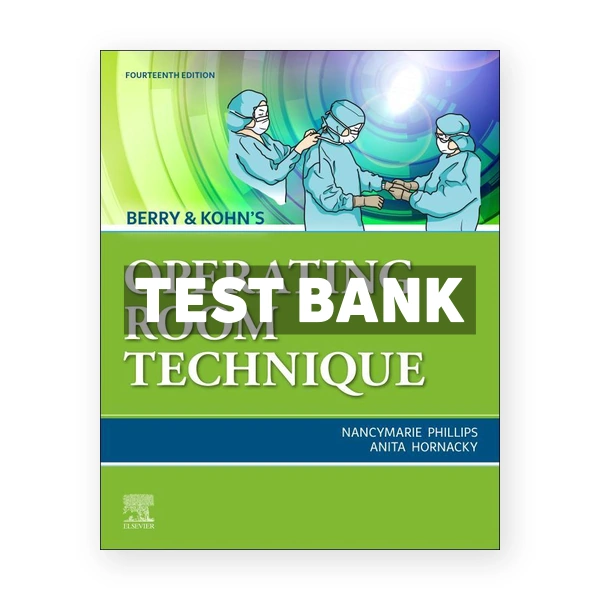 Berry & Kohn's Operating Room Technique 14th edition Phillips Test Bank