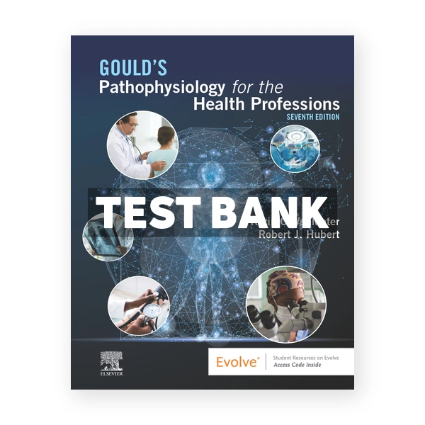 Goulds Pathophysiology for the Health Professions 7th edition VanMeter Test Bank