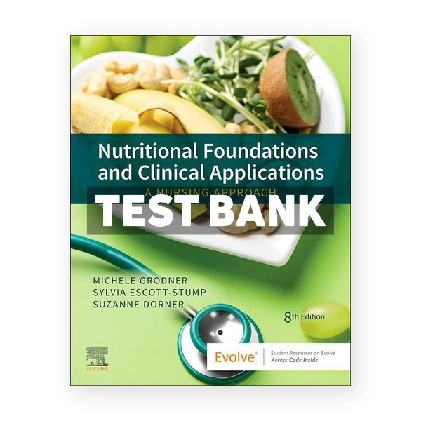 Nutritional Foundations and Clinical Applications 8th edition Grodner Test Bank