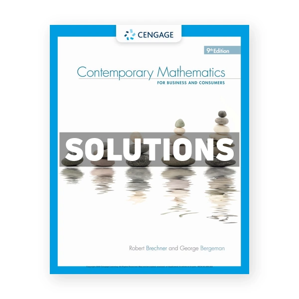 Contemporary Mathematics for Business and Consumers 9th edition Brechner Solutions Manual