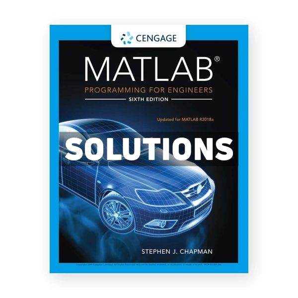 MATLAB Programming for Engineers 6th edition Chapman Solutions Manual