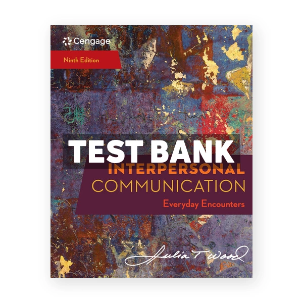 Interpersonal Communication Everyday Encounters 9th edition Wood Test Bank