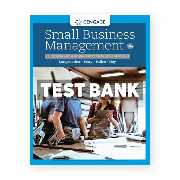 Small Business Management Launching and Growing Entrepreneurial Ventures 19th edition Longenecker Test Bank