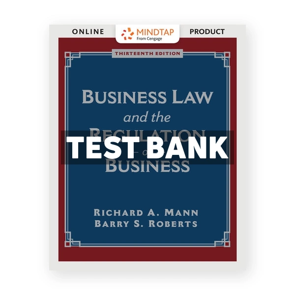 Business Law and the Regulation of Business 13th edition Mann Test Bank