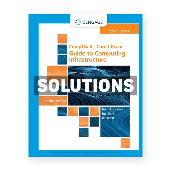 CompTIA A Core 1 Exam Guide to Computing Infrastructure 10th edition Andrews Solutions Manual