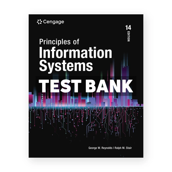 Principles of Information Systems 14th edition Stair Test Bank