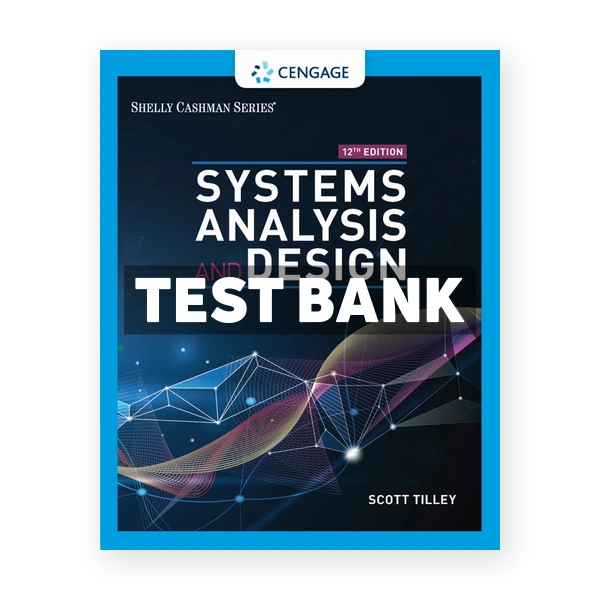 Systems Analysis and Design 12th edition Tilley Test Bank