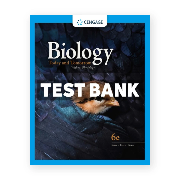 Biology Today and Tomorrow Without Physiology 6th edition Starr Test Bank