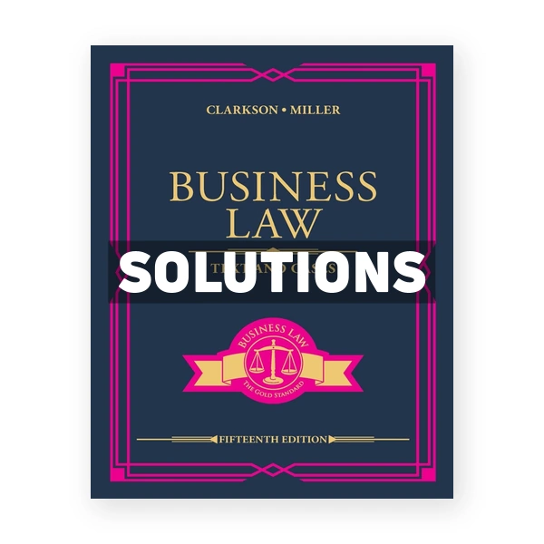 Business Law Text and Cases 15th edition Clarkson Solutions Manual