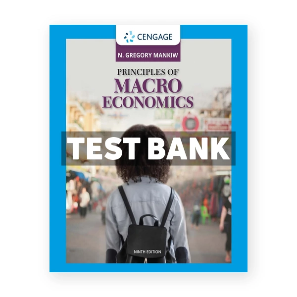 Principles of Macroeconomics 9th edition Mankiw Test Bank