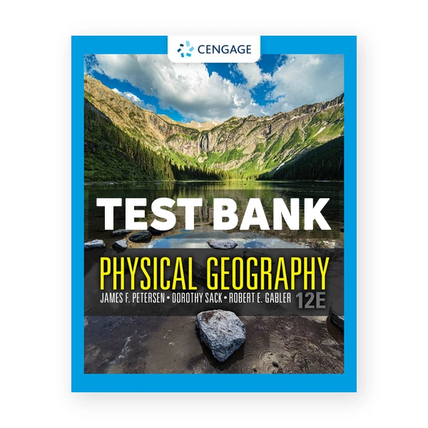 Physical Geography 12th edition Petersen Test Bank