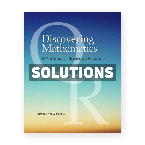 Discovering Mathematics A Quantitative Reasoning Approach 1st edition Aufmann Solutions Manual